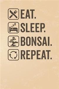 Eat. Sleep. Bonsai. Repeat.