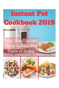 Instant Pot Cookbook 2019: Easy, Healthy and Tasty Instant Pot Taste of Home: Instant Pot Bible Cookbook, Instant Pot Dump Recipes, Fresh and Healthy Instant Pot Cookbook, Instant Pot Cookbook Everyday Recipes, Instant Pot Ultra Cookbook