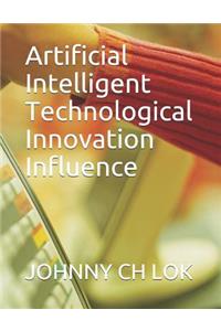 Artificial Intelligent Technological Innovation Influence