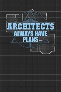 Architects Always Have Plans