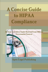 Concise Guide to HIPAA Compliance