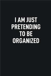 I Am Just Pretending to Be Organized