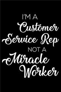I'm A Customer Service Rep Not A Miracle Worker