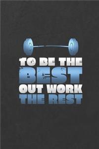 To Be the Best Out Work the Rest