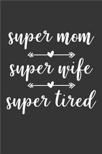 Super Mom Super Wife Super Tired
