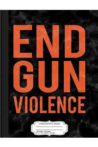 End Gun Violence Composition Notebook