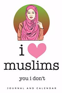 I Love Muslims You I Don't