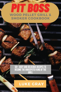 Pit Boss Wood Pellet Grill & Smoker Cookbook