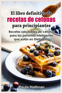El libro definitivo de recetas de cetonas para principiantes