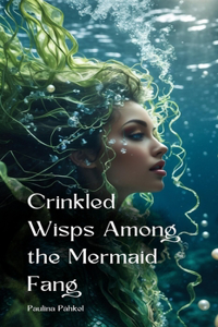 Crinkled Wisps Among the Mermaid Fang
