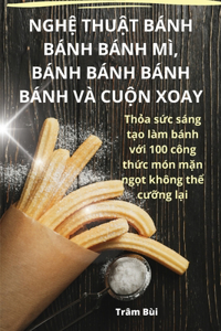 NghỆ ThuẬt Bánh Bánh Bánh MÌ, Bánh Bánh Bánh Bánh VÀ CuỘn Xoay