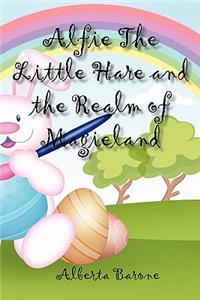 Alfie The Little Hare and the Realm of Magieland