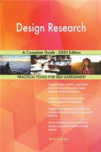 Design Research A Complete Guide - 2020 Edition