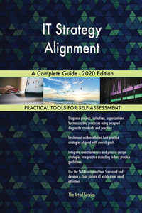 IT Strategy Alignment A Complete Guide - 2020 Edition
