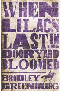 When Lilacs Last in the Dooryard Bloomed