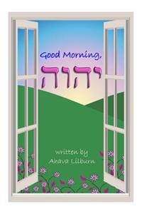 Good Morning, YHVH