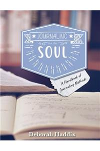 Journaling for the Soul: A Handbook of Journaling Methods