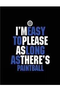 I'm Easy To Please As Long As There's Paintball