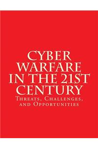 Cyber Warfare in the 21st Century