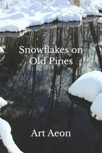 Snowflakes on Old Pines