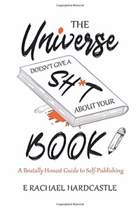 Universe Doesn't Give A Sh*t About Your Book