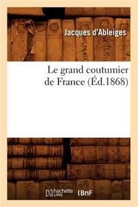 Le Grand Coutumier de France (Éd.1868)