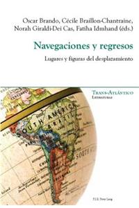 Navegaciones y Regresos: Lugares Y Figuras del Desplazamiento