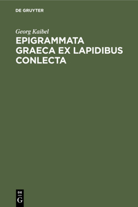 Epigrammata Graeca Ex Lapidibus Conlecta