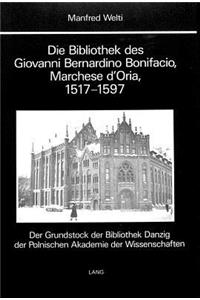 Die Bibliothek Des Giovanni Bernardino Bonifacio, Marchese d'Oria, 1517-1597-
