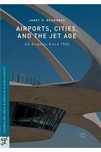 Airports, Cities, and the Jet Age