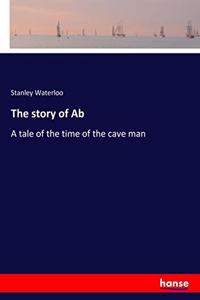 story of Ab: A tale of the time of the cave man