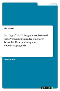 Der Begriff der Volksgemeinschaft und seine Verwendung in der Weimarer Republik. Untersuchung zur NSDAP-Propaganda