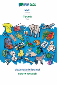 BABADADA, Malti - Tajik (in cyrillic script), dizzjunarju bl-istampi - visual dictionary (in cyrillic script)