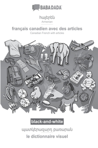 BABADADA black-and-white, Armenian (in armenian script) - français canadien avec des articles, visual dictionary (in armenian script) - le dictionnaire visuel
