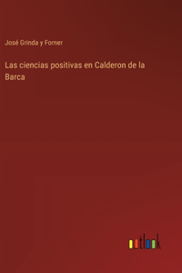Las ciencias positivas en Calderon de la Barca