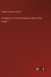 Reply to "A Fool's Errand, by One of the Fools."