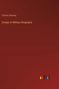 Essays in Military Biography