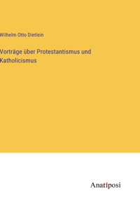 Vorträge über Protestantismus und Katholicismus