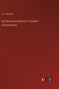 On the Aindra School of Sanskrit Grammarians