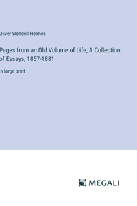 Pages from an Old Volume of Life; A Collection of Essays, 1857-1881