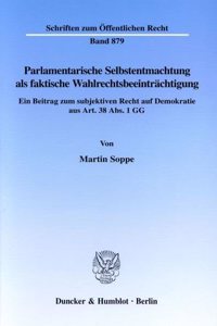 Parlamentarische Selbstentmachtung ALS Faktische Wahlrechtsbeeintrachtigung