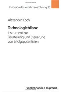 Technologiebilanz: Instrument Zur Beurteilung Und Steuerung Von Erfolgspotentialen