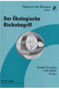 Der Oekologische Risikobegriff