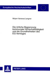 Oertliche Begrenzung Kommunaler Wirtschaftstaetigkeit Und Die Grundfreiheiten Des Eg-Vertrages