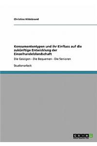Konsumententypen und ihr Einfluss auf die zukünftige Entwicklung der Einzelhandelslandschaft