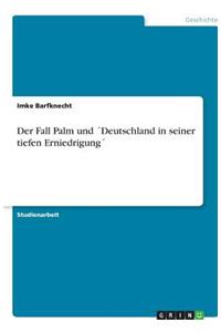 Der Fall Palm und ´Deutschland in seiner tiefen Erniedrigung´