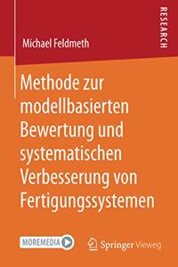 Methode Zur Modellbasierten Bewertung Und Systematischen Verbesserung Von Fertigungssystemen