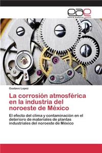 corrosión atmosférica en la industria del noroeste de México