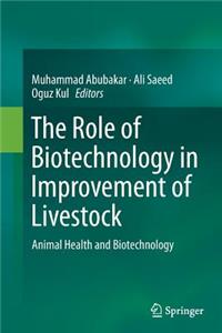 Role of Biotechnology in Improvement of Livestock: Animal Health and Biotechnology
