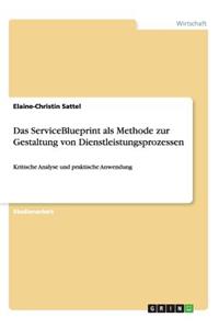 Das ServiceBlueprint als Methode zur Gestaltung von Dienstleistungsprozessen